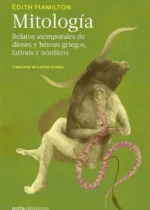 Mitología. Relatos atemporales de dioses y héroes griegos, latinos y nórdicos