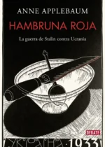Hambruna roja. La guerra de Stalin contra Ucrania