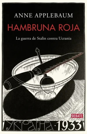 Hambruna roja. La guerra de Stalin contra Ucrania