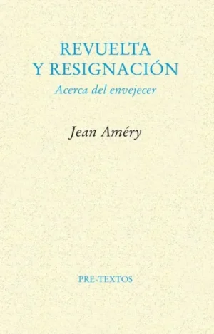 Revuelta y resignación. Acerca del envejecer
