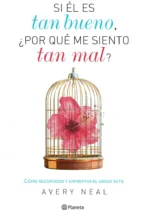 Si él es tan bueno, ¿por qué me siento tan mal? Cómo reconocer y enfrentar el abuso sutil