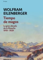 Tiempo de magos. La gran década de la filosofía 1919-1929