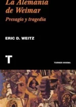 La Alemania de Weimar. Presagio y tragedia