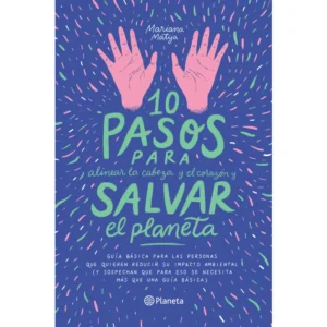 10 pasos para alinear la cabeza y el corazón y salvar el planeta