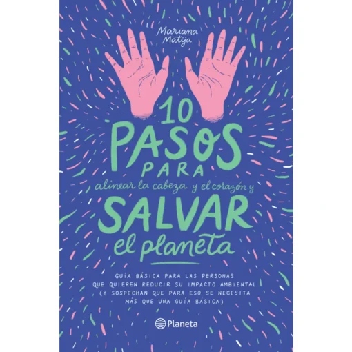 10 pasos para alinear la cabeza y el corazón y salvar el planeta