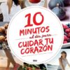 10 minutos al día para cuidar tu corazón
