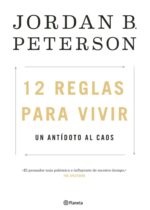 12 reglas para vivir. Un antídoto al caos