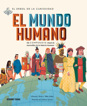 El mundo humano. Un compendio visual de las civilizaciones del pasado