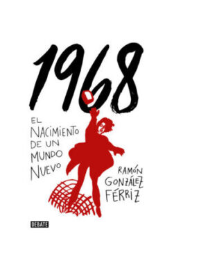 1968. El nacimiento de un mundo nuevo