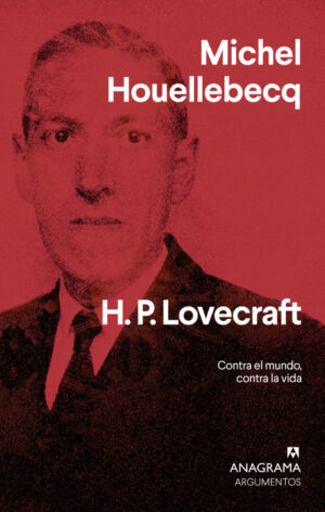 H.P. Lovecraft: Contra el mundo, contra la vida