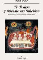 Te di ojos y miraste las tinieblas