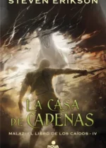 La Casa de Cadenas (Malaz: El libro de los caídos-IV)
