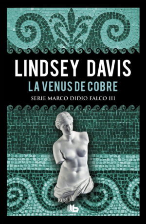 La Venus de cobre (Serie Marco Didio Falco III)