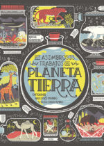 Los asombrosos trabajos del planeta Tierra. Entender nuestro mundo y sus ecosistemas