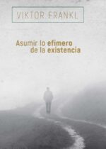 Asumir lo efímero de la existencia