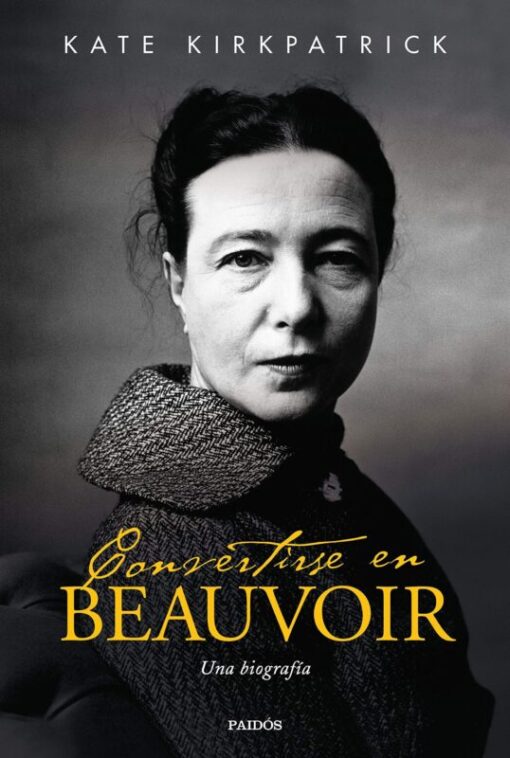 Convertirse en Beauvoir. Una biografía