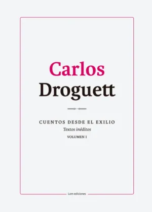 Cuentos desde el exilio. Textos inéditos. Vol. 1