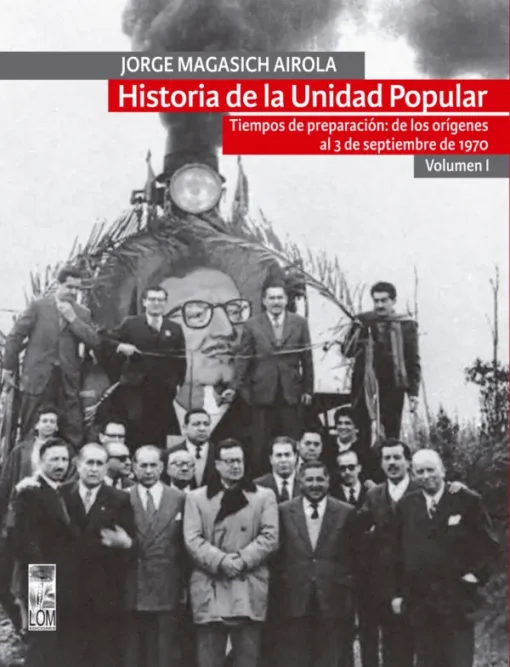 Historia de la Unidad Popular. Vol. I