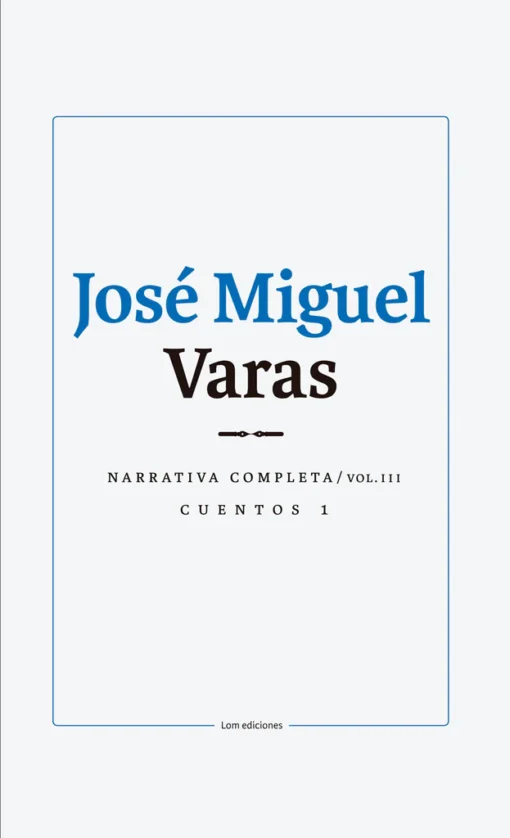 Narrativa completa vol.III. Cuentos 1