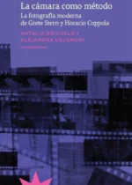 La cámara como método. La fotografía moderna de Grete Stern y Horacio Coppola