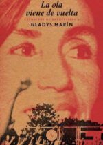 La ola viene de vuelta. Extractos de entrevistas a Gladys Marín