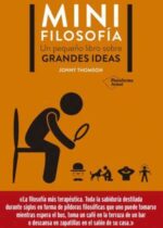 Mini filosofía. Un pequeño libro sobre grandes ideas