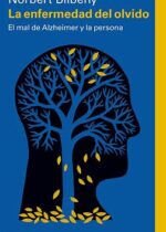 La enfermedad del olvido: El mal de Alzheimer y la persona