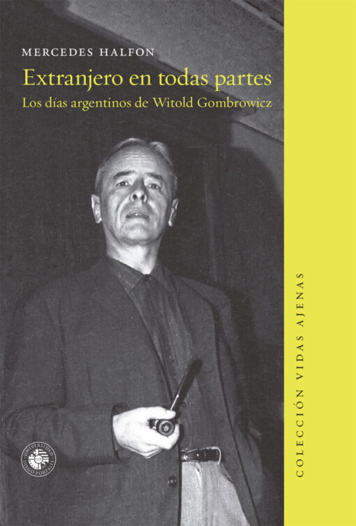 Extranjero en todas partes. Los días argentinos de Witold Gombrowicz