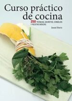 Curso práctico de cocina. 250 técnicas, secretos, consejos y recetas básicas