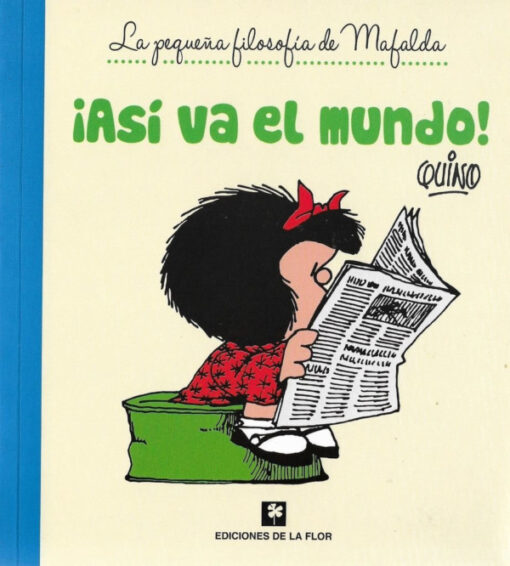 ¡Así va el mundo! La pequeña filosofía de Mafalda