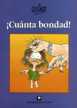 ¡Cuánta bondad!