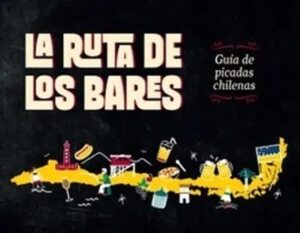 La ruta de los bares. Guía de picadas chilenas