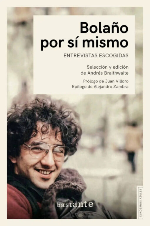 Bolaño por sí mismo. Entrevistas escogidas