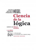 Ciencia de la lógica. I. La lógica objetiva