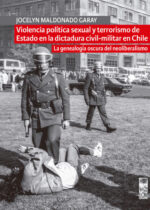 Violencia política sexual y terrorismo de Estado en la dictadura civil-militar en Chile. La genealogía oscura del neoliberalismo