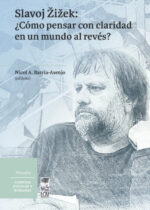 Slavoj Žižek: ¿Cómo pensar con claridad en un mundo al revés?