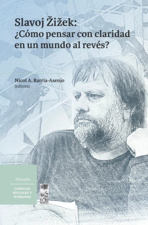 Slavoj Žižek: ¿Cómo pensar con claridad en un mundo al revés?