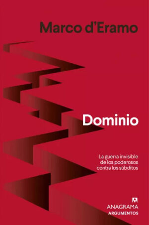 Dominio: La guerra invisible de los poderosos contra los súbditos