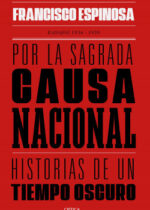 Por la sagrada causa nacional. Historias de un tiempo oscuro