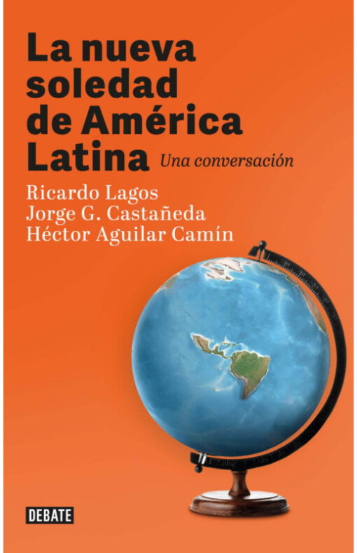 La nueva soledad de América Latina. Una conversación