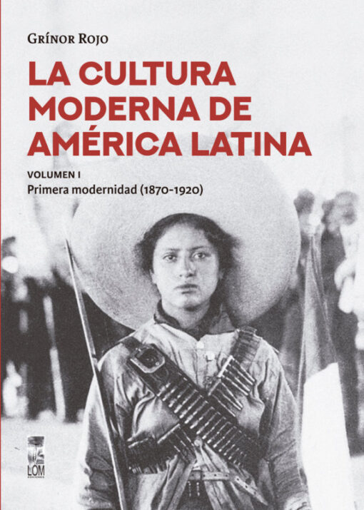 La cultura moderna de América Latina, vol. I. Primera modernidad (1870-1920)