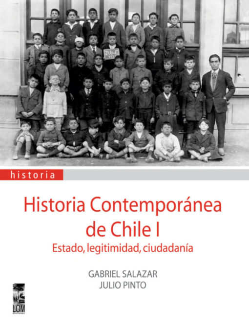 Historia contemporánea de Chile I. Estado, legitimidad, ciudadanía