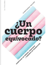 ¿Un cuerpo equivocado? Identidad de género, derechos y caminos de transición