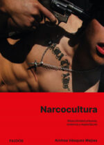 Narcocultura. Masculinidad precaria, violencia y espectáculo