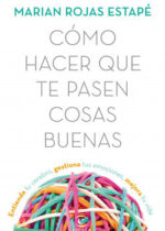 Cómo hacer que te pasen cosas buenas