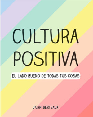 Cultura positiva. El lado bueno de todas tus cosas