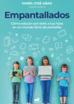 Empantallados. El impacto de las pantallas en la vida familiar