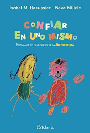 Confiar en uno mismo. Programa de desarrollo de la autoestima