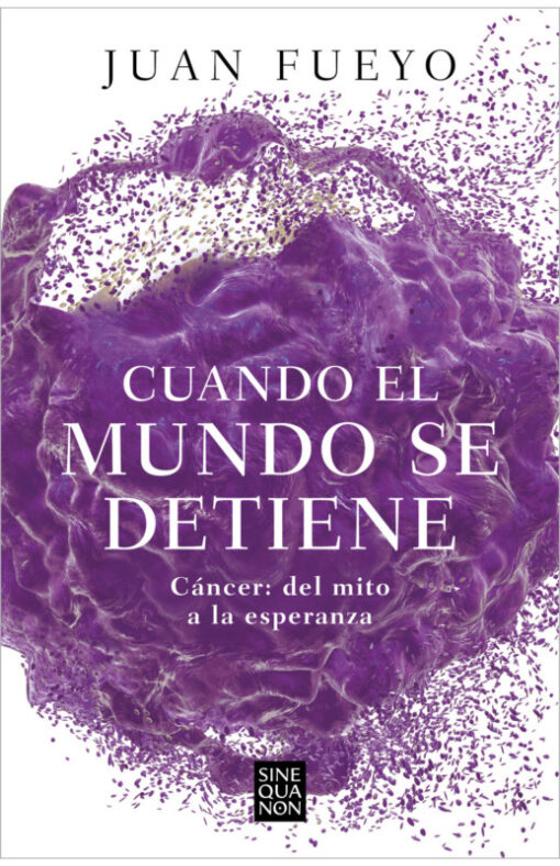 Cuando el mundo se detiene. Cáncer: del mito a la esperanza