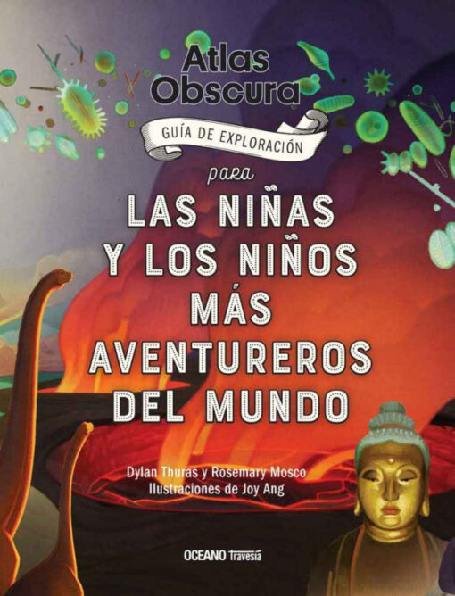 Atlas Obscura. Guía de exploración para las niñas y los niños más aventureros del mundo